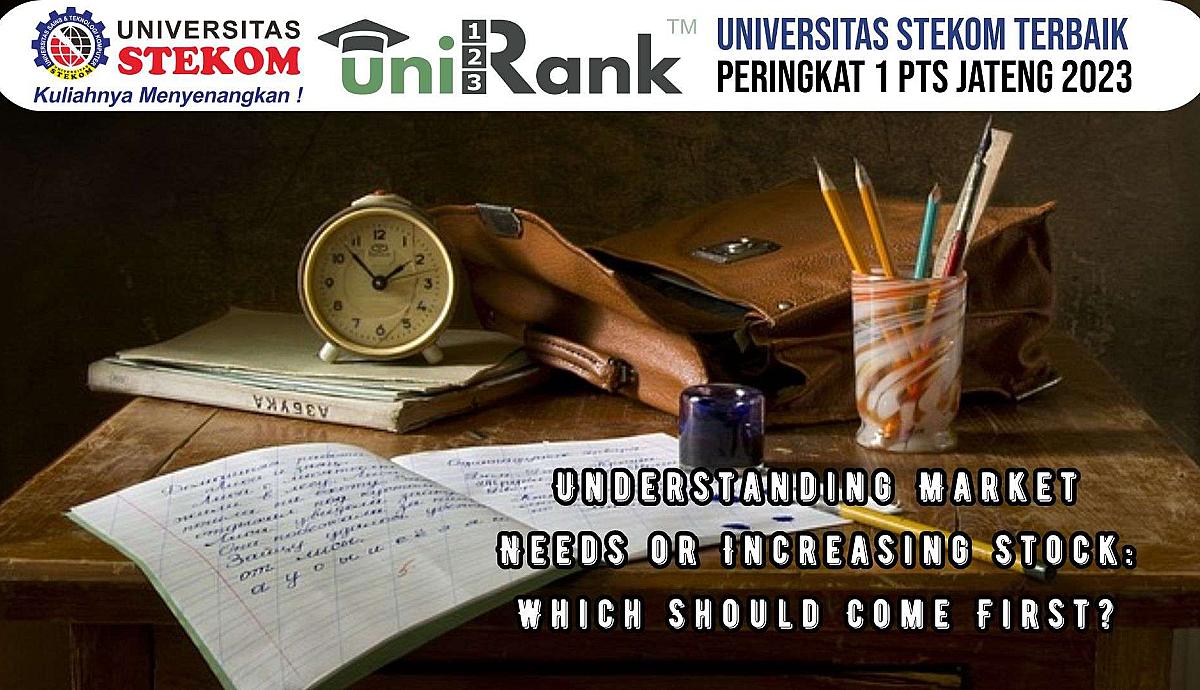 Understanding Market Needs or Increasing Stock: Which Should Come First?