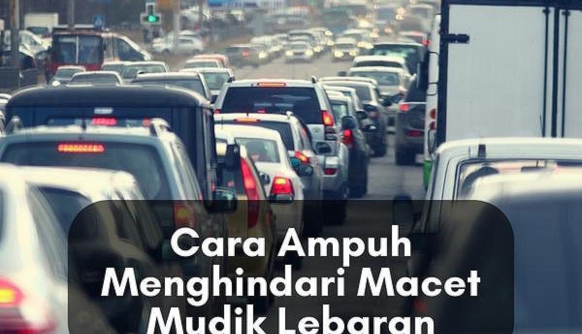 Cara Ampuh Menghindari Macet Mudik Lebaran