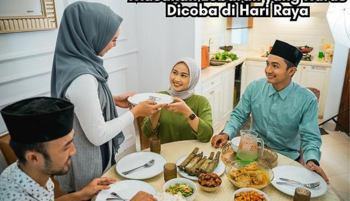 Masakan Lebaran yang Harus Dicoba di Hari Raya