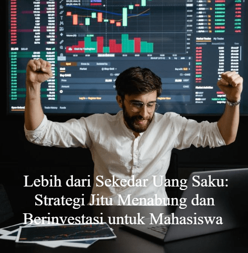 Strategi Jitu Menabung dan Berinvestasi untuk Mahasiswa Pekerja
