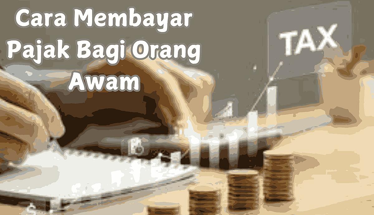 Cara Membayar Pajak Bagi Orang Awam