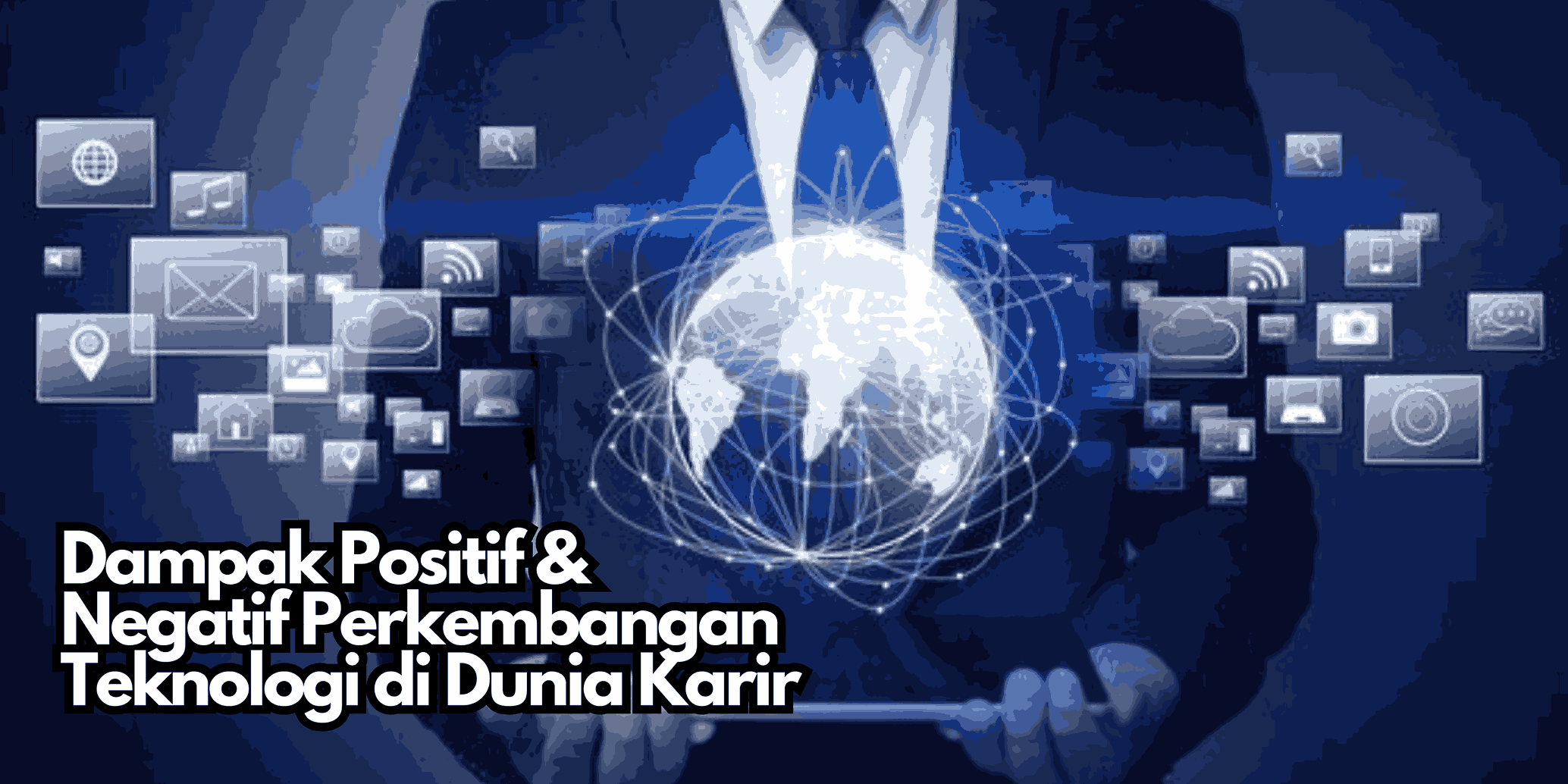 Dampak Positif &amp; Negatif Perkembangan Teknologi di Dunia Karir