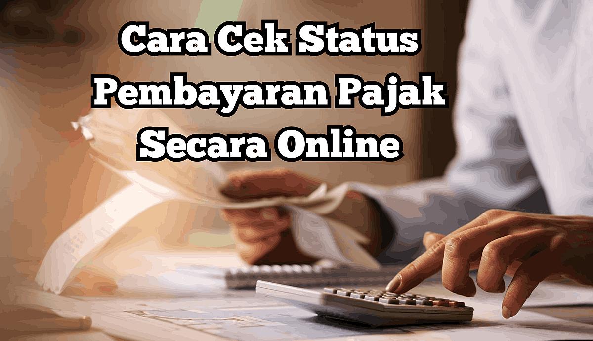 Cara Cek Status Pembayaran Pajak Secara Online