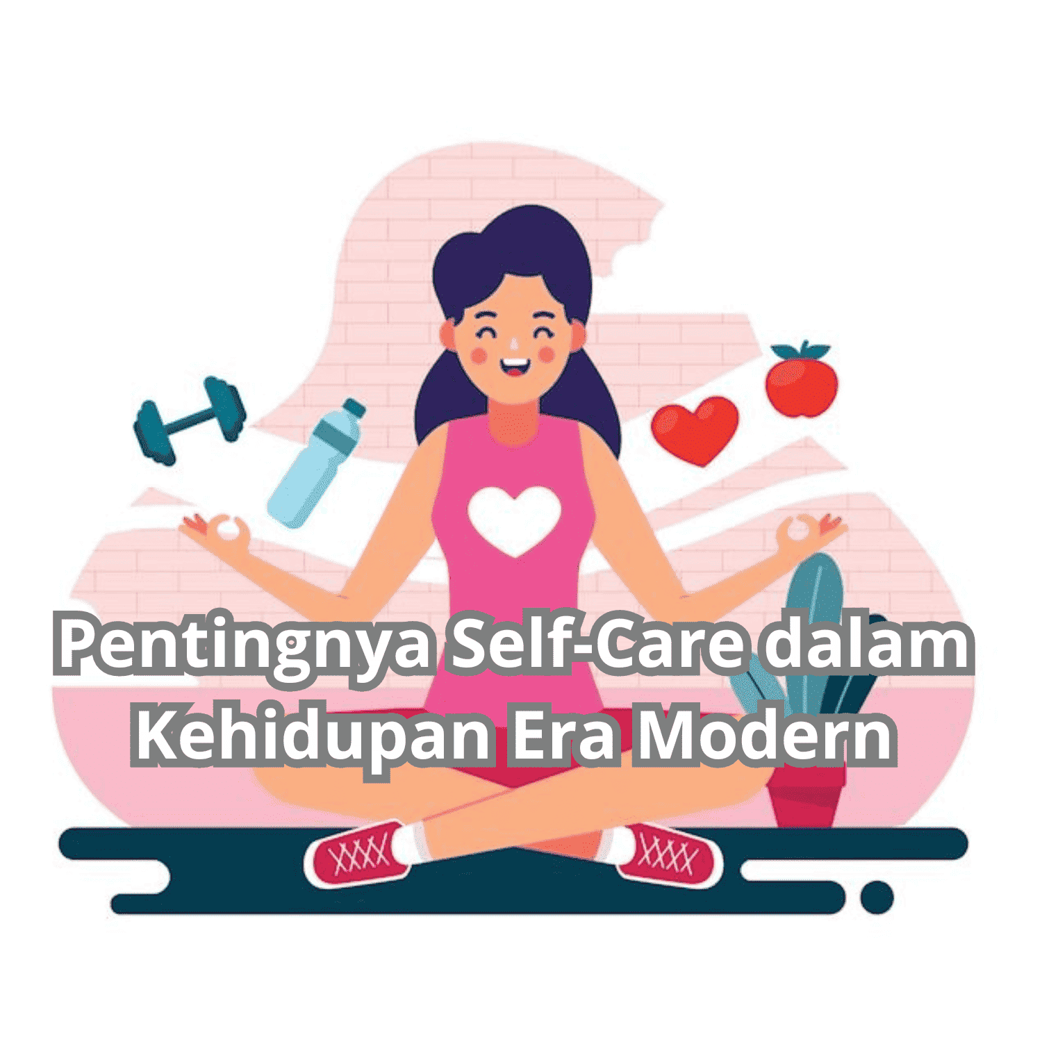 Pentingnya Self-Care dalam Kehidupan Era Modern