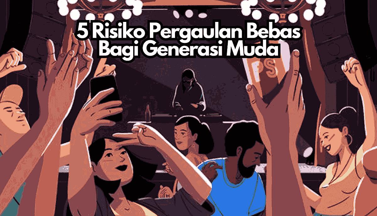 5 Risiko Pergaulan Bebas Bagi Generasi Muda