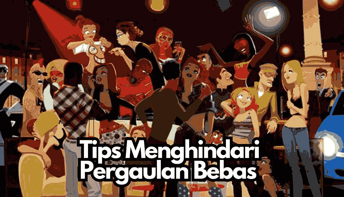 Tips Menghindari Pergaulan Bebas