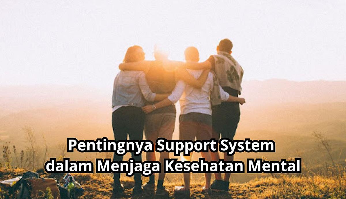 Pentingnya Support System dalam Menjaga Kesehatan Mental