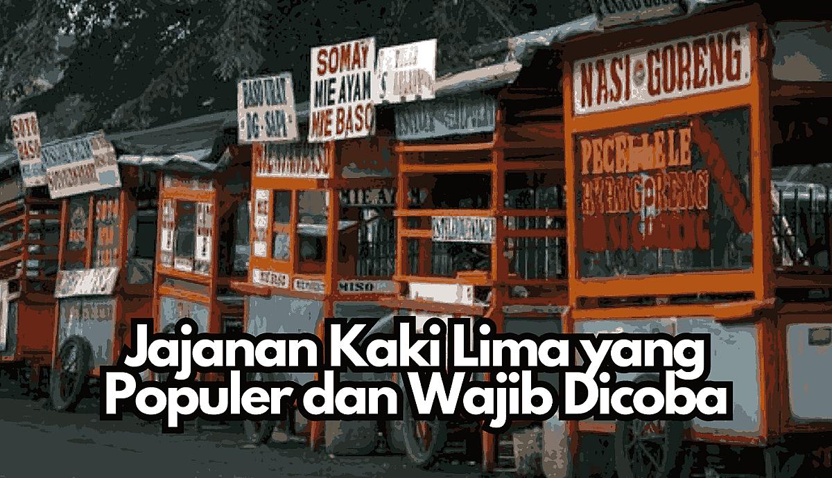 Jajanan Kaki Lima yang Populer dan Wajib Dicoba