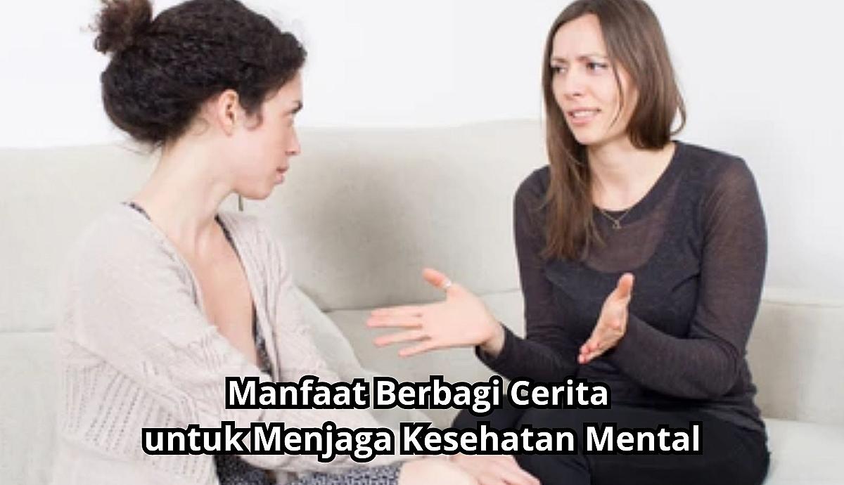 Manfaat Berbagi Cerita untuk Menjaga Kesehatan Mental