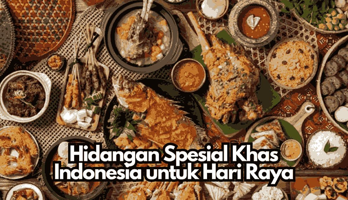 Hidangan Spesial Khas Indonesia untuk Hari Raya