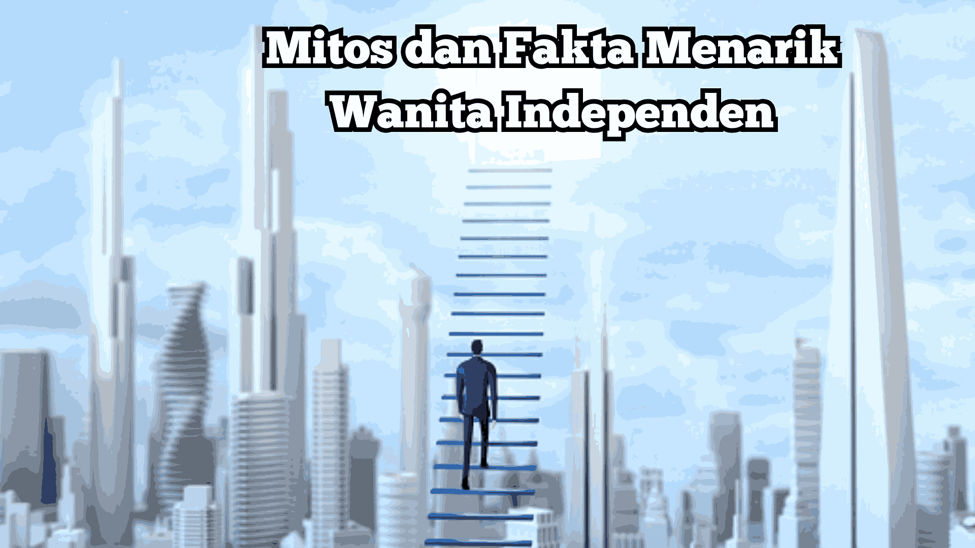 Mitos dan Fakta Menarik Wanita Independen