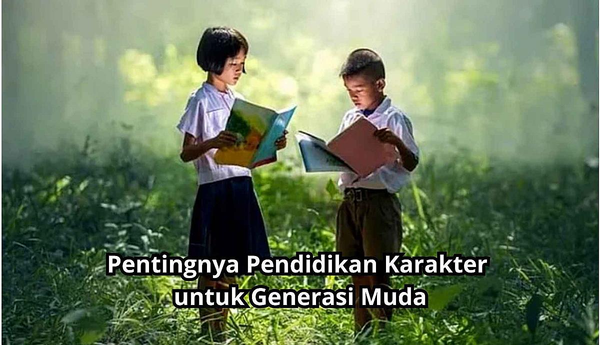 Pentingnya Pendidikan Karakter untuk Generasi Muda