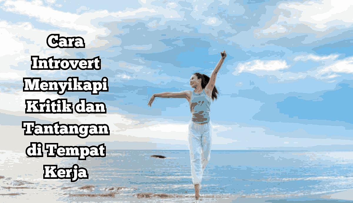 Cara Introvert Menyikapi Kritik dan Tantangan di Tempat Kerja