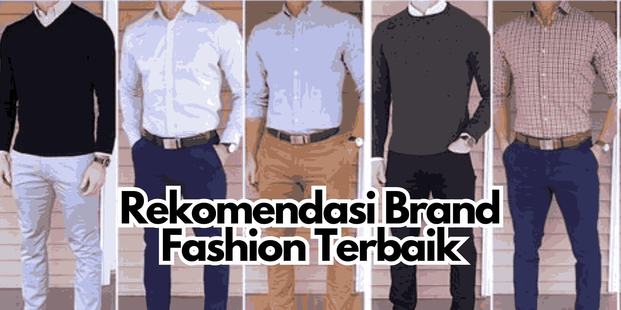 Rekomendasi Brand Fashion Terbaik