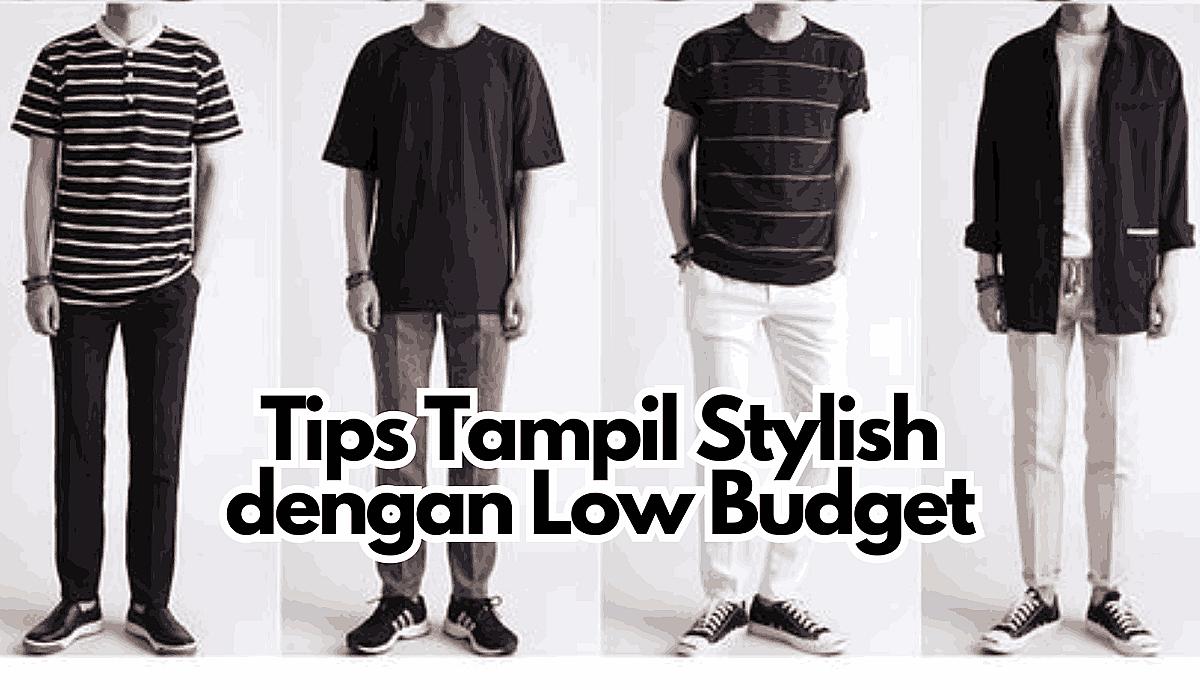 Tips Tampil Stylish dengan Low Budget