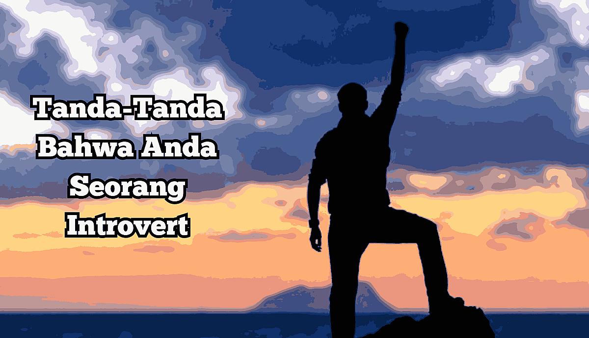 Tanda-Tanda Bahwa Anda Seorang Introvert