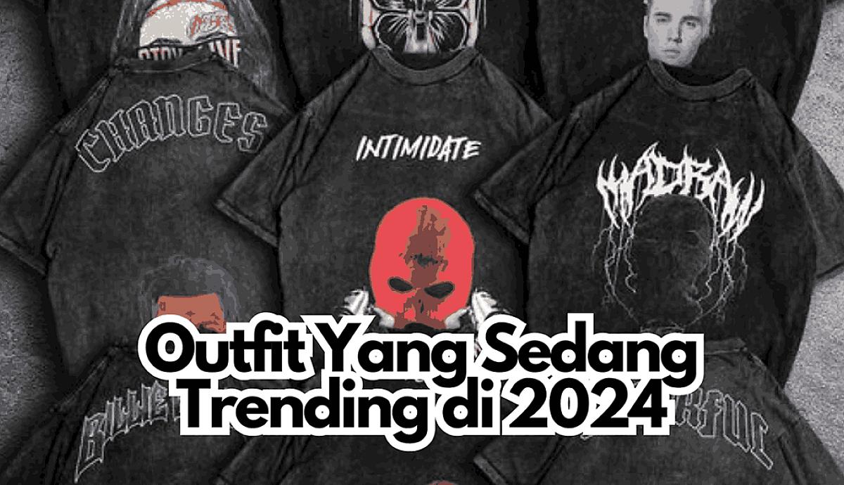Outfit Yang Sedang Trending di 2024