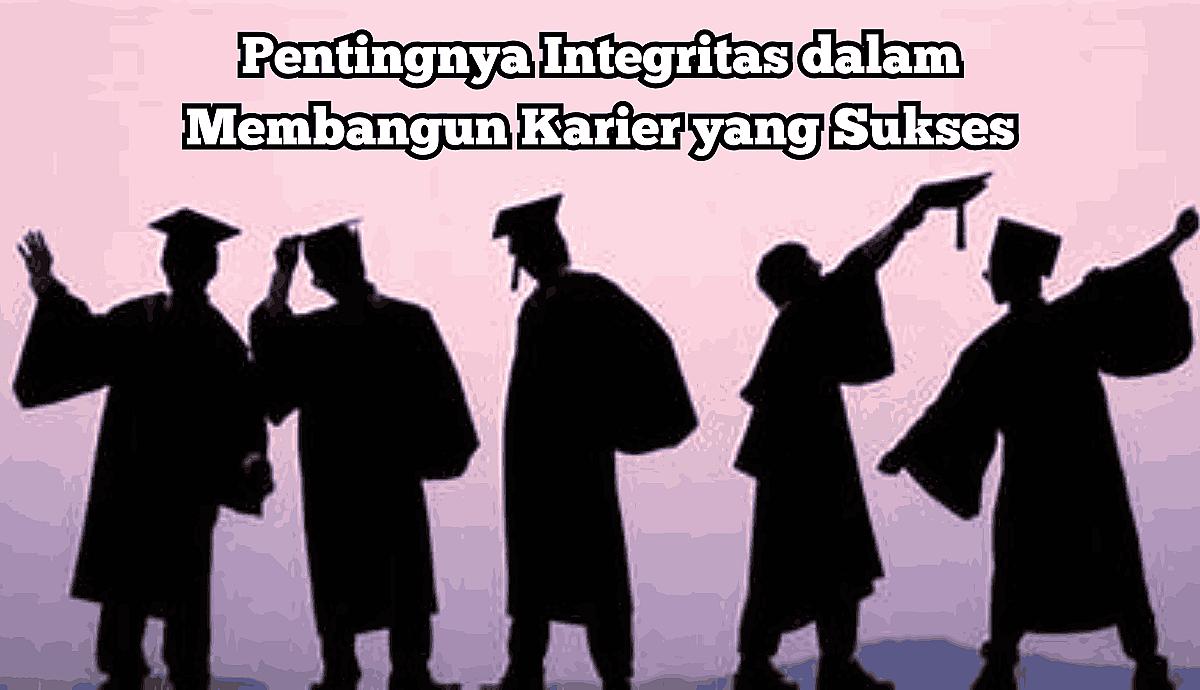 Pentingnya Integritas dalam Membangun Karier yang Sukses