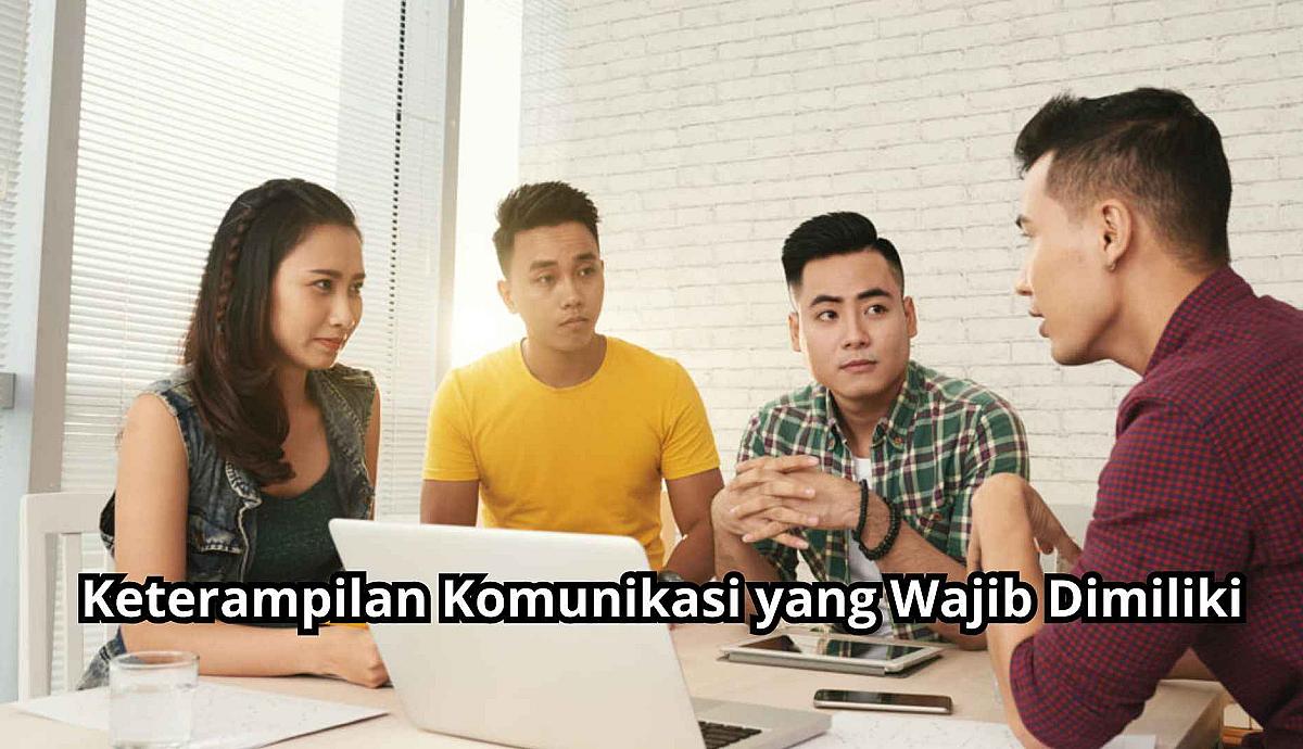 Keterampilan Komunikasi yang Wajib Dimiliki