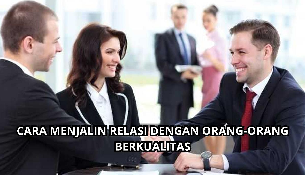 Cara Menjalin Relasi dengan Orang-Orang Berkualitas