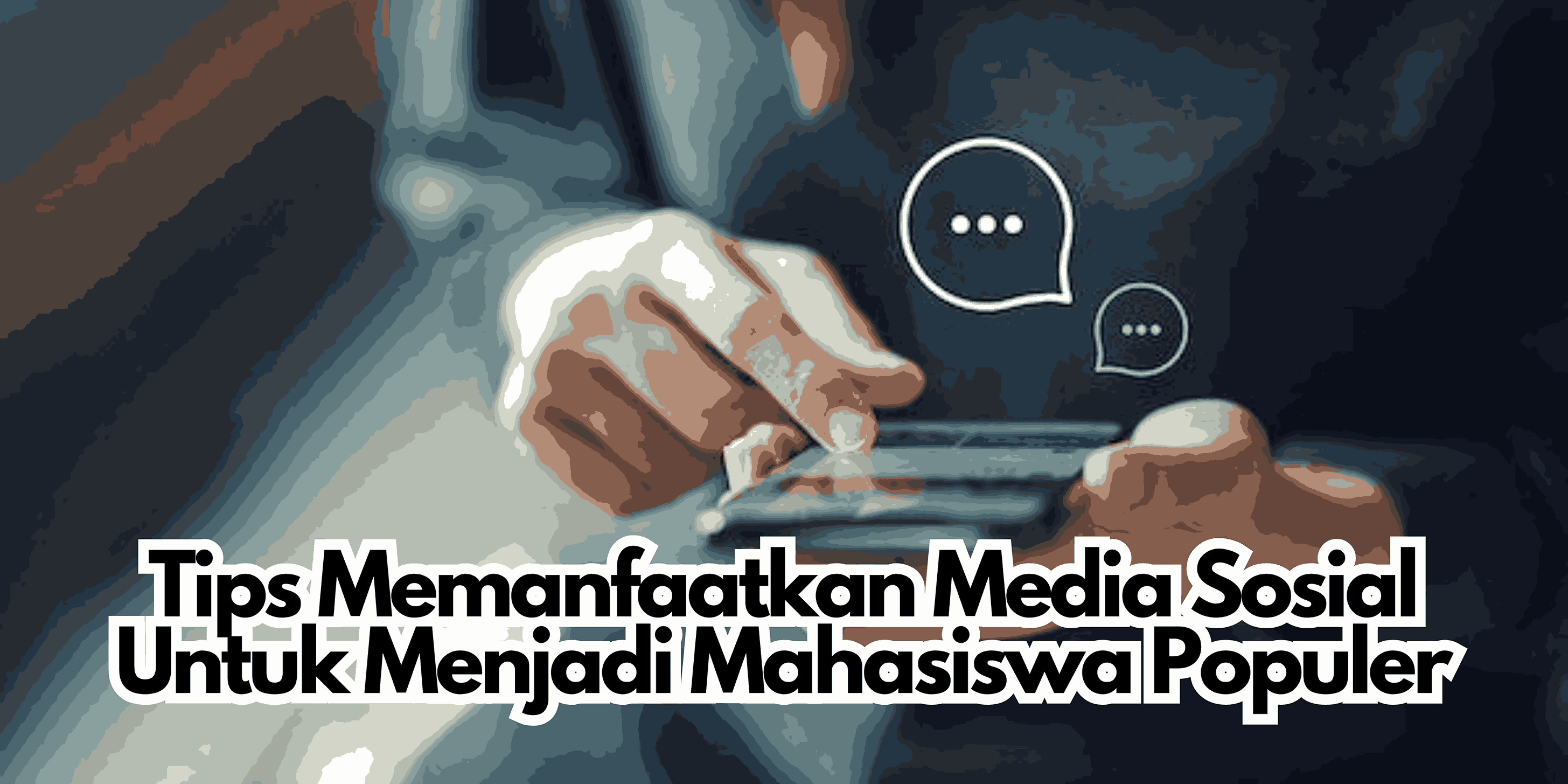 Tips Memanfaatkan Media Sosial untuk Menjadi Mahasiswa Populer
