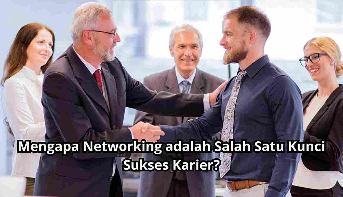Mengapa Networking adalah Salah Satu Kunci Sukses Karier?