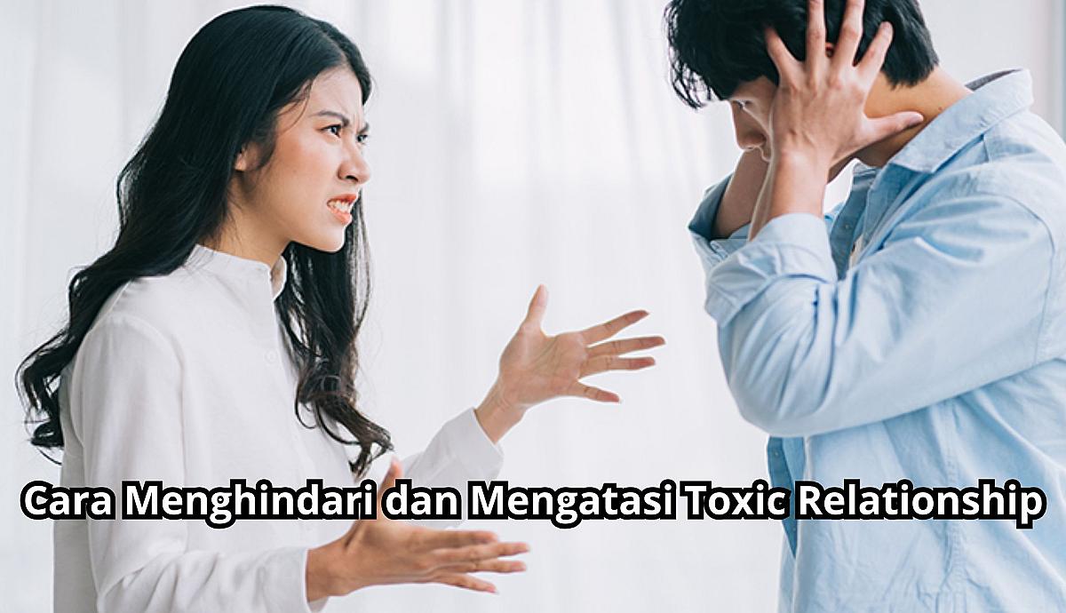 Cara Menghindari dan Mengatasi Toxic Relationship