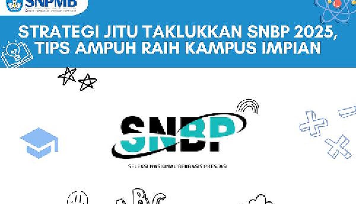 Strategi Jitu Taklukkan SNBP 2025, Tips Ampuh Raih Kampus Impian