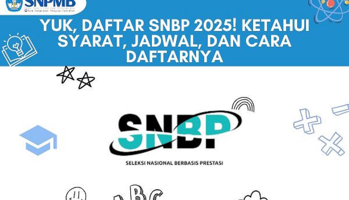 Yuk, Daftar SNBP 2025! Ketahui Syarat, Jadwal, dan Cara Daftarnya