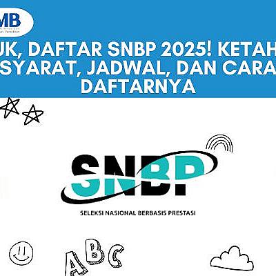 Yuk, Daftar SNBP 2025! Ketahui Syarat, Jadwal, dan Cara Daftarnya