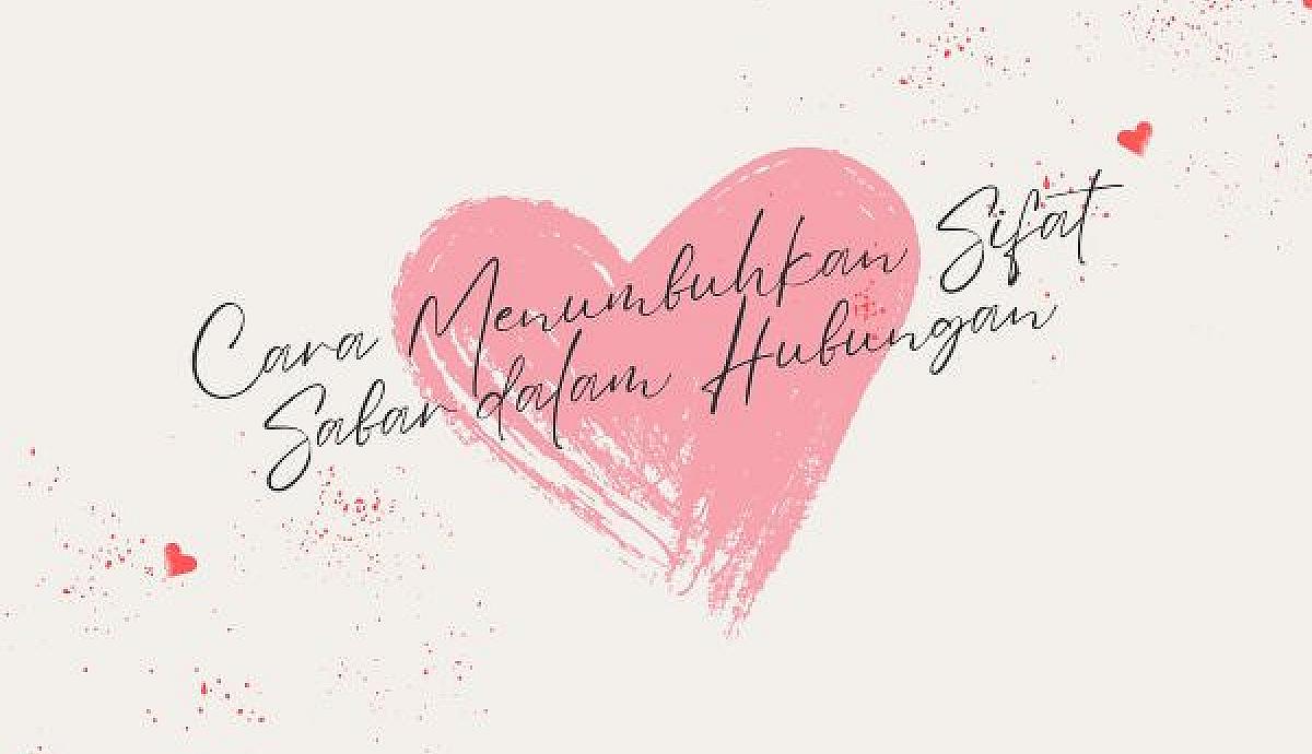 Cara Menumbuhkan Sifat Sabar dalam Hubungan