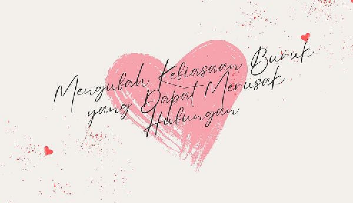 Mengubah Kebiasaan Buruk yang Dapat Merusak Hubungan