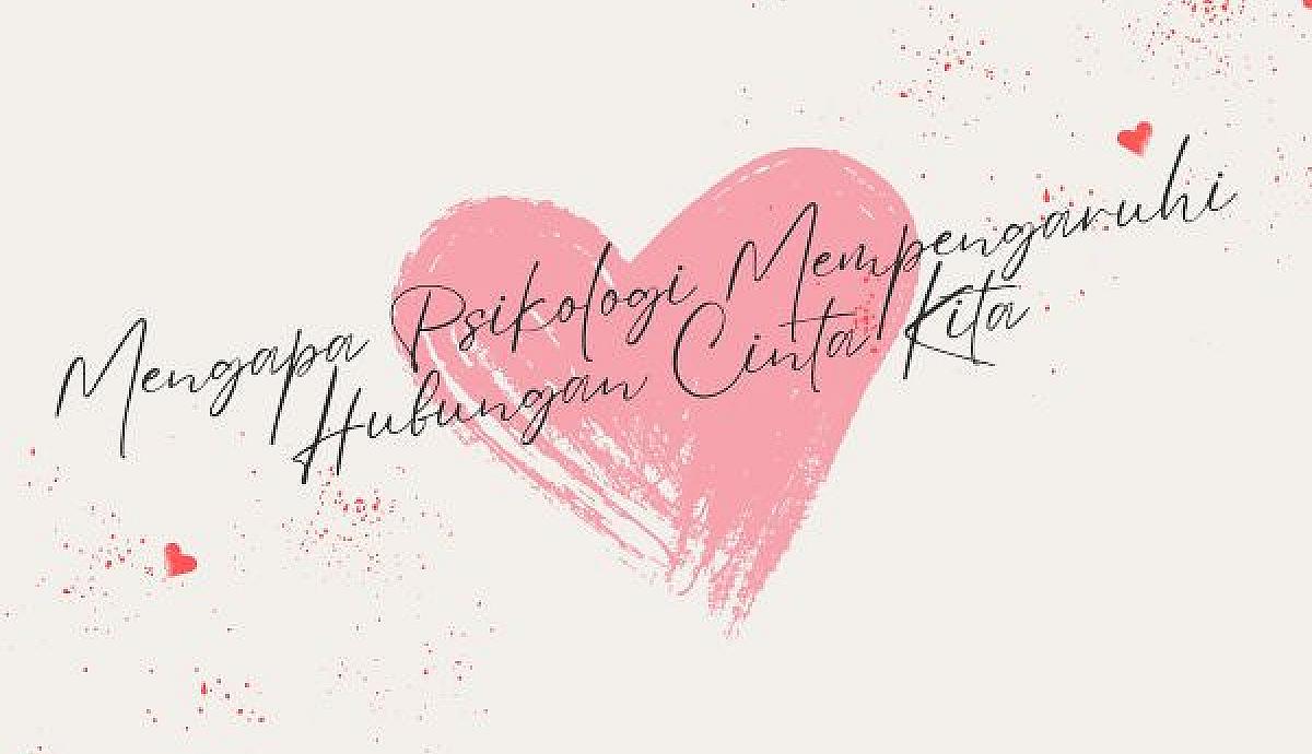 Mengapa Psikologi Mempengaruhi Hubungan Cinta Kita?