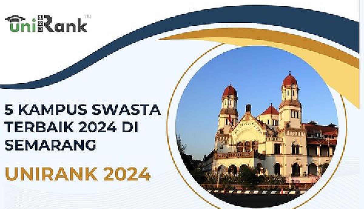 Daftar 5 Kampus Swasta Terbaik 2024 Semarang Versi UniRank