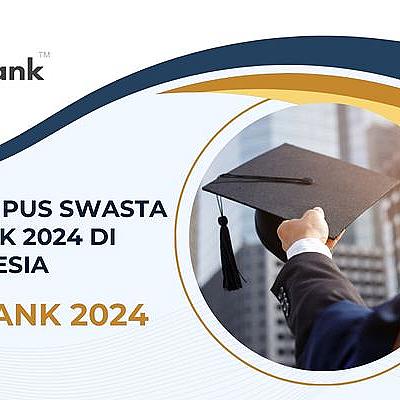 Daftar 30 Kampus Swasta Terbaik 2024 Indonesia UniRank