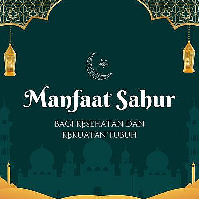 Manfaat Sahur bagi Kesehatan dan Kekuatan Tubuh