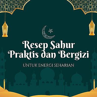 Resep Sahur Praktis dan Bergizi untuk Energi Seharian