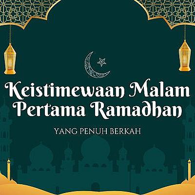 Keistimewaan Malam Pertama Ramadhan yang Penuh Berkah