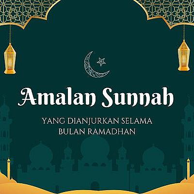 Amalan Sunnah yang Dianjurkan Selama Bulan Ramadhan