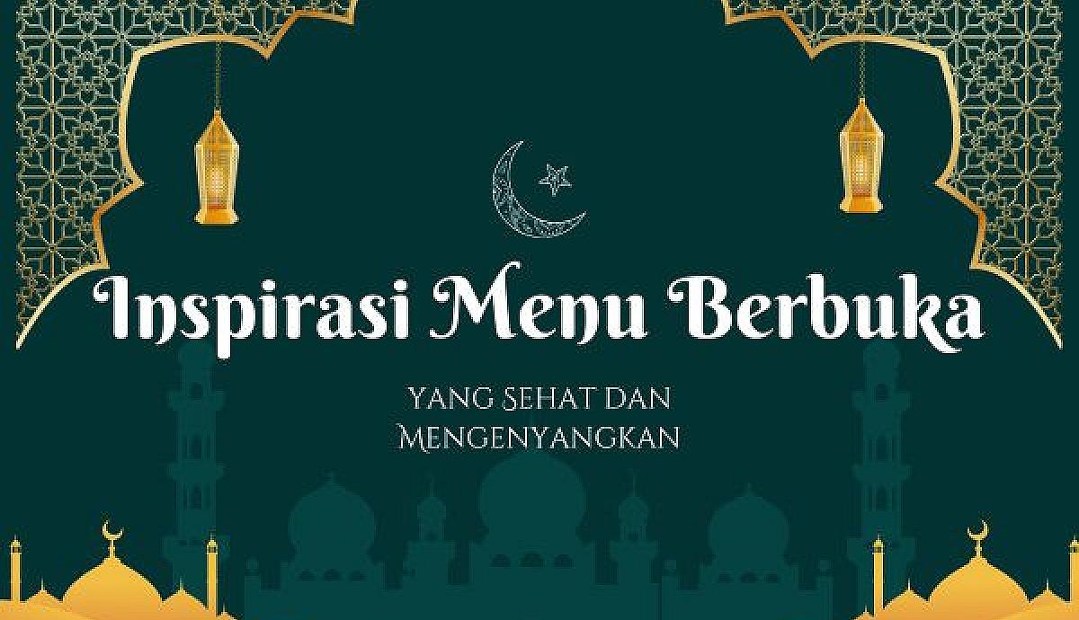 Inspirasi Menu Berbuka yang Sehat dan Mengenyangkan