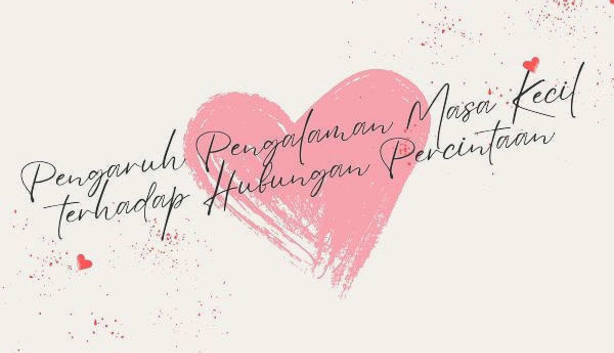 Pengaruh Pengalaman Masa Kecil terhadap Hubungan Percintaan