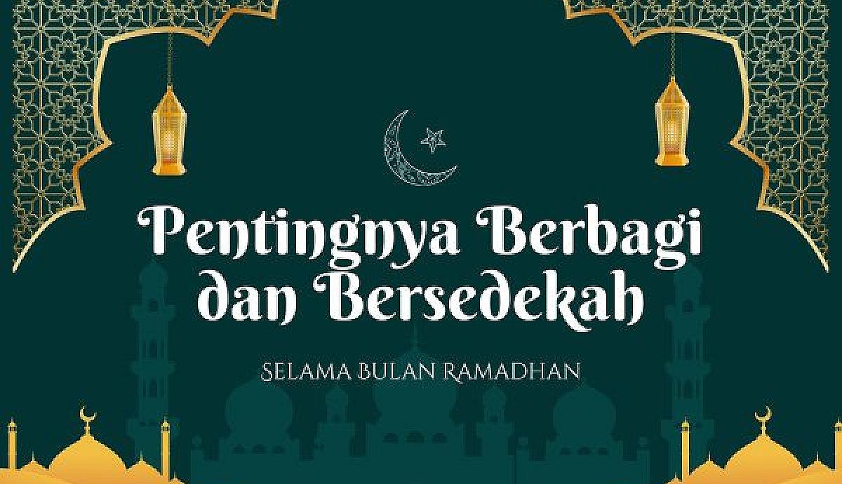 Pentingnya Berbagi dan Bersedekah Selama Bulan Ramadhan
