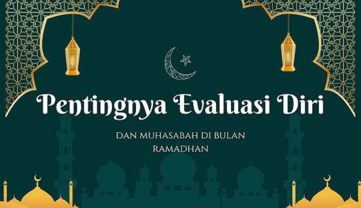 Pentingnya Evaluasi Diri dan Muhasabah di Bulan Ramadhan
