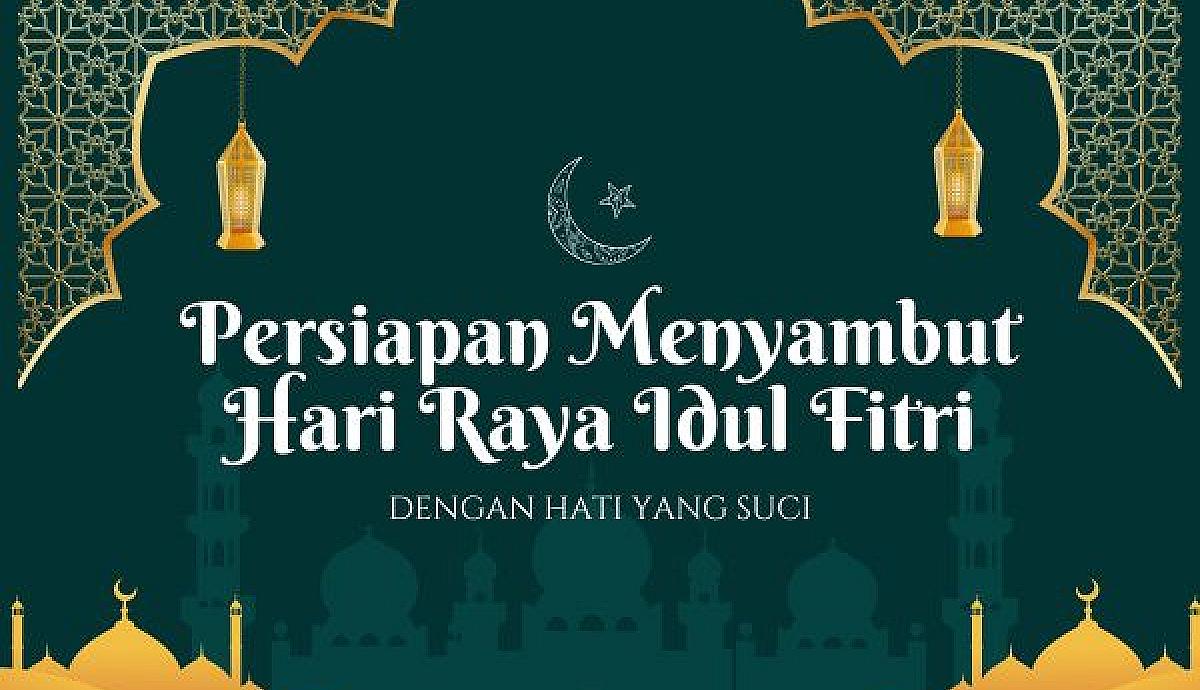 Persiapan Menyambut Hari Raya Idul Fitri dengan Hati yang Suci