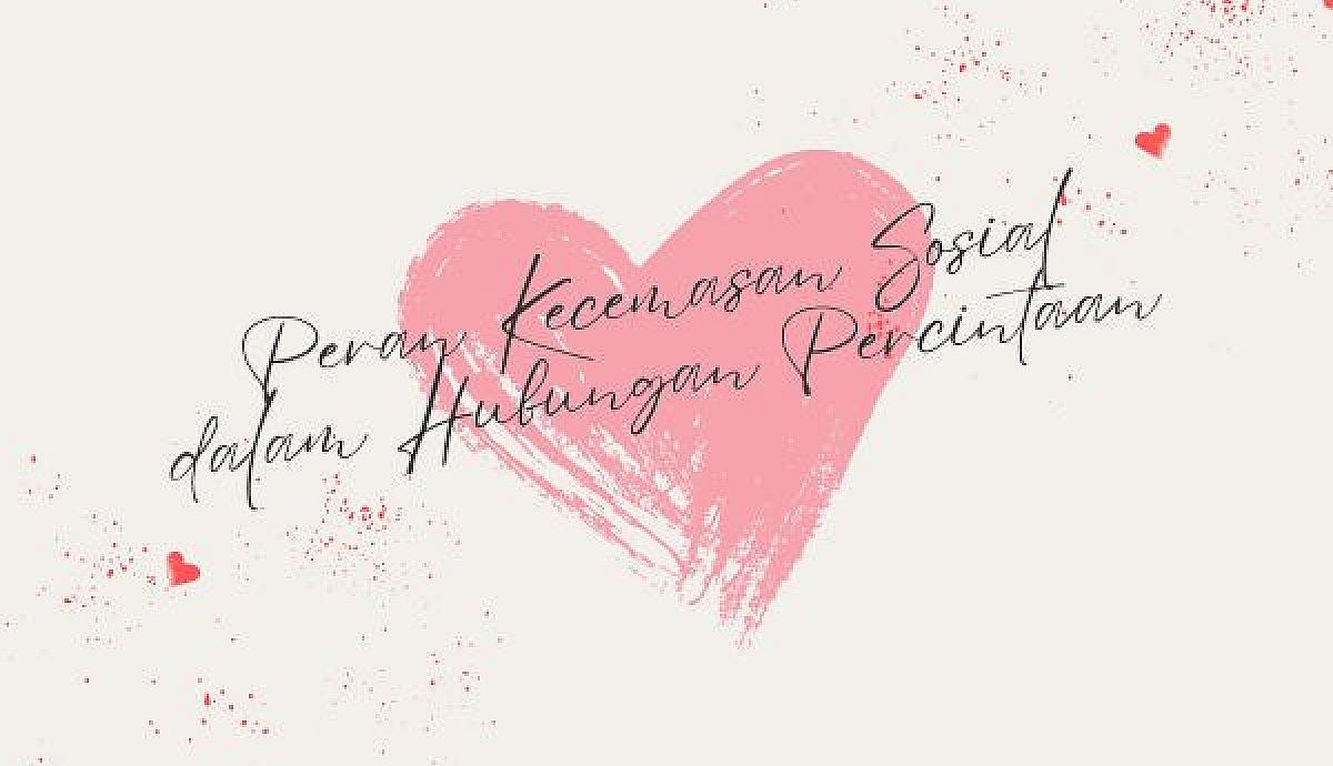 Peran Kecemasan Sosial dalam Hubungan Percintaan