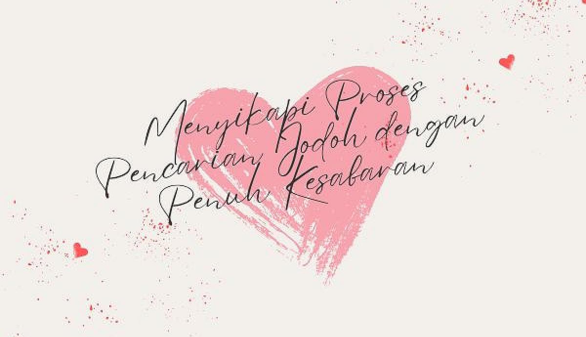 Menyikapi Proses Pencarian Jodoh dengan Penuh Kesabaran