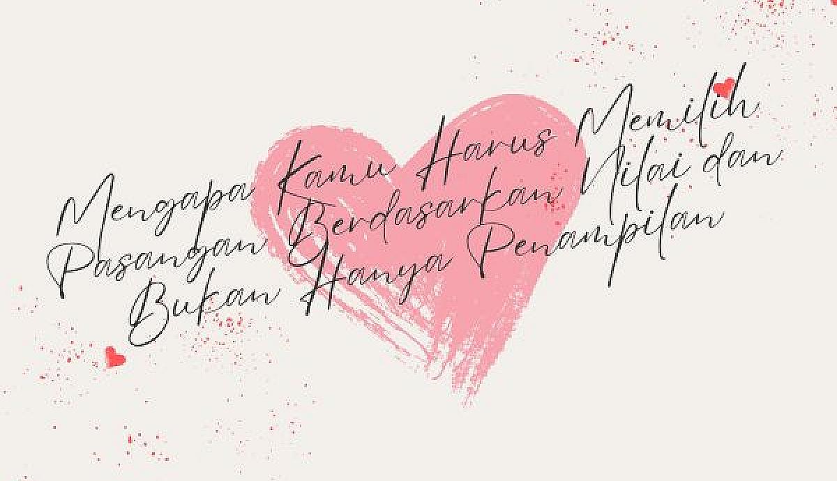 Mengapa Kamu Harus Memilih Pasangan Berdasarkan Nilai dan Bukan Hanya Penampilan?