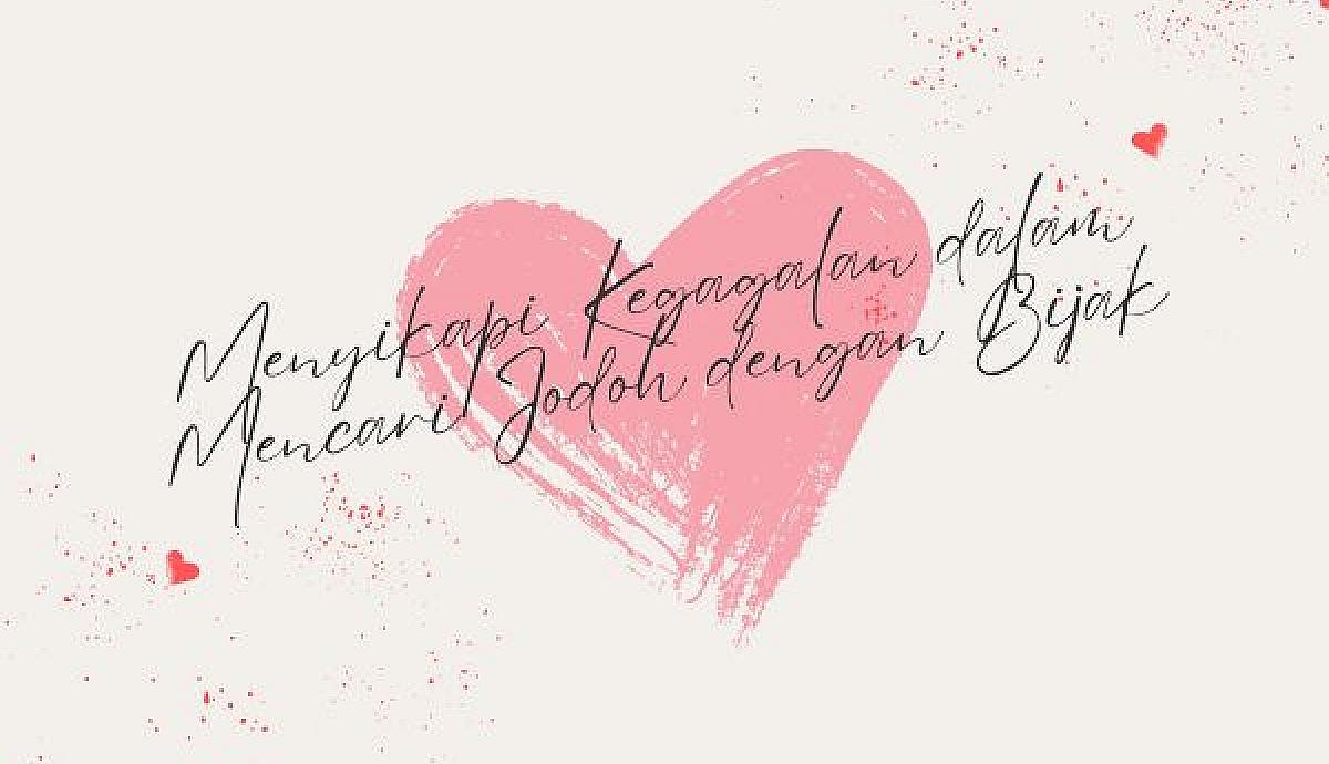 Menyikapi Kegagalan dalam Mencari Jodoh dengan Bijak