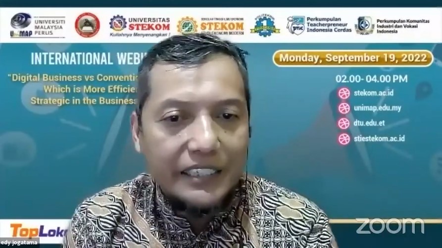 INTERNATIONAL WEBINAR Digital Business VS Conventional Business: Which is More Efficient and Strategic in the Business World?