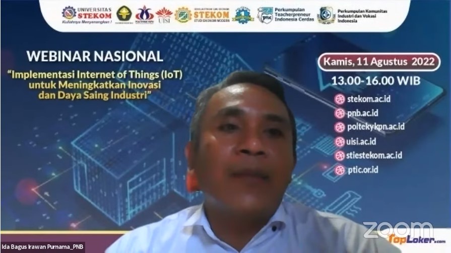 WEBINAR NASIONAL ''Implementasi Internet of Things (IoT) untuk Menigkatkan Inovasi dan Daya Saing Industri''